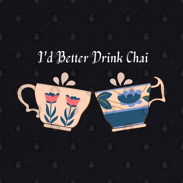 I'd Better Drink Tea by Cation Studio